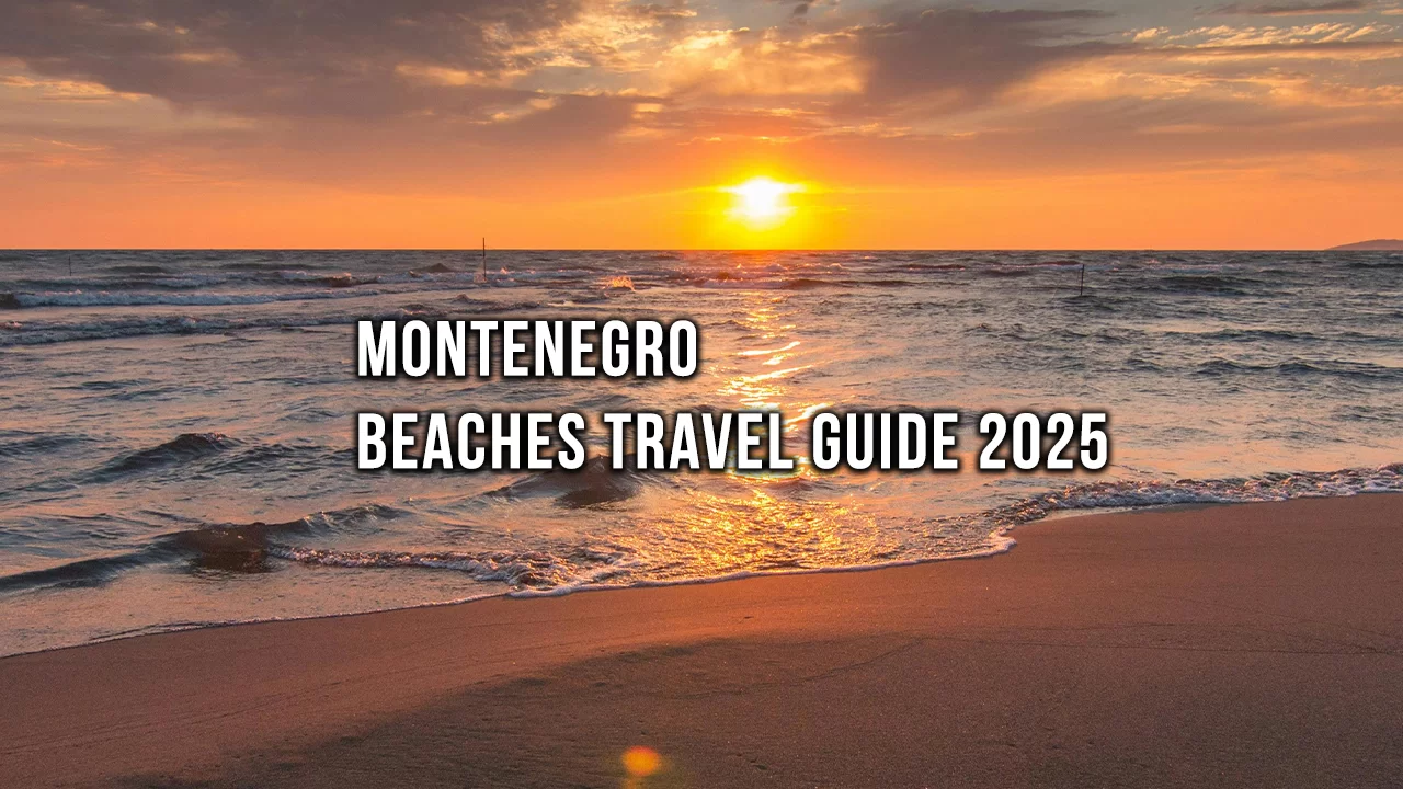 Montenegro Beaches Travel Guide 2025