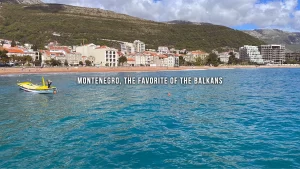 Montenegro, the Favorite of the Balkans