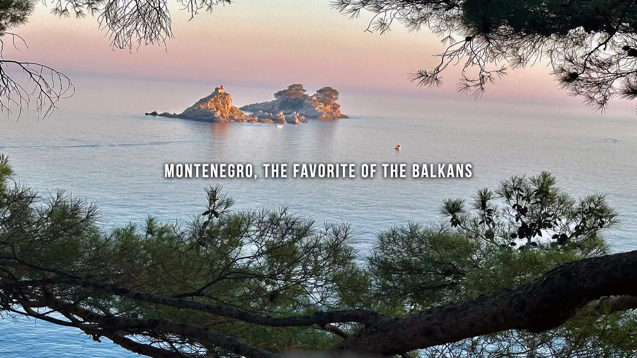 Montenegro, the Favorite of the Balkans